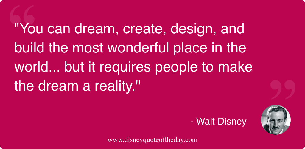 Quote by Walt Disney, "You can dream create design..."
