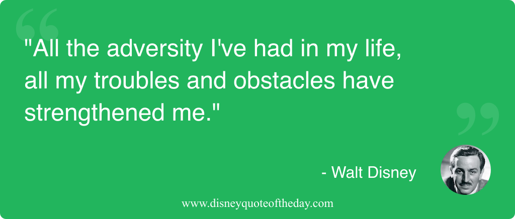 Quote by Walt Disney, "All the adversity I've had..."