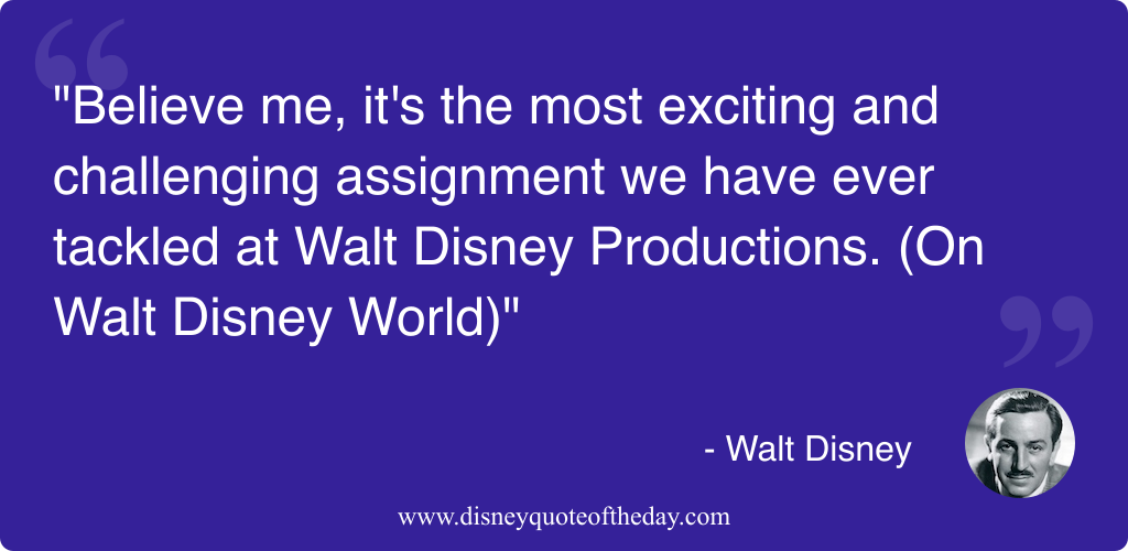 Quote by Walt Disney, "Believe me it's the most..."