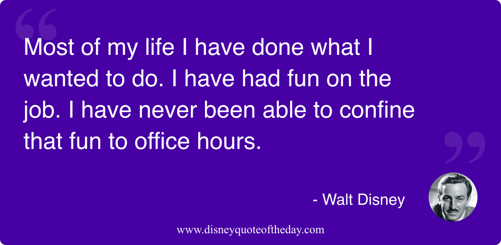 Quote by Walt Disney, "Most of my life I..."