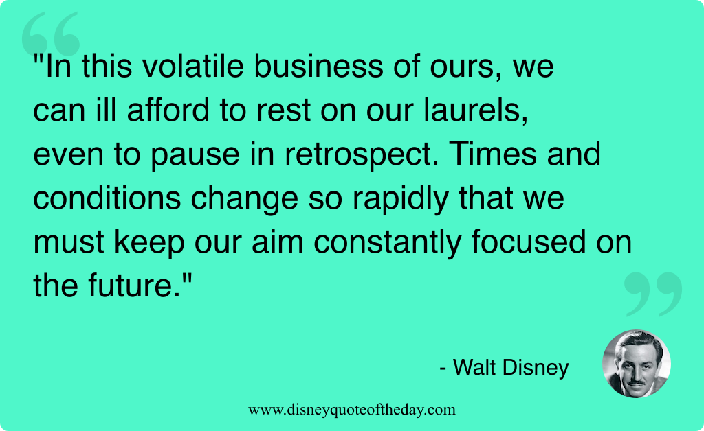 Quote by Walt Disney, "In this volatile business of..."