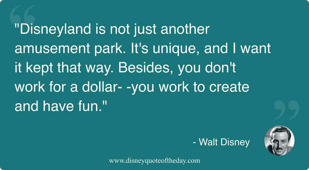 Quote by Walt Disney, "Disneyland is not just another..."